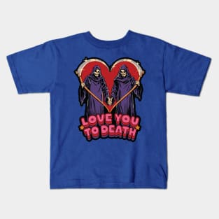 Love you to Death 3 Kids T-Shirt